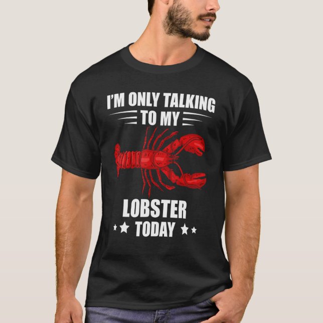 Lobster I'm Only Talking Crawfish Lobster Red Lobs T-Shirt (Front)