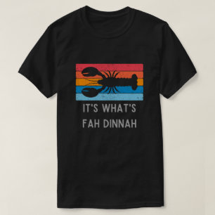 Lobster It's What's Fah Dinnah Funny T-Shirt