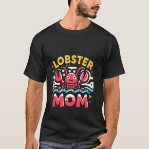 Lobster Mum Seafood Lover Cuisine ------- T-Shirt