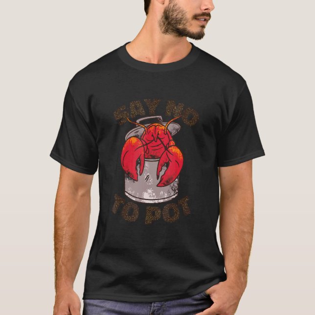 Lobster No To Pot Red Lobster Seafood Lobster Eati T-Shirt (Front)