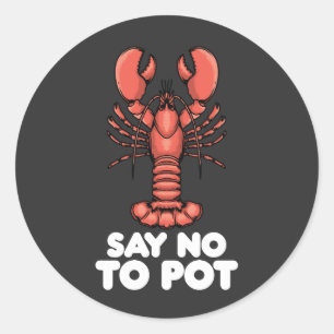 Lobster Say No To Pot Classic Round Sticker