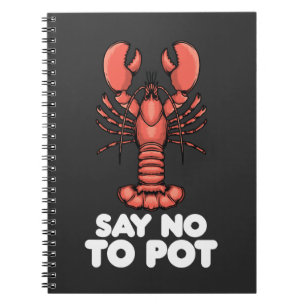 Lobster Say No To Pot Notebook