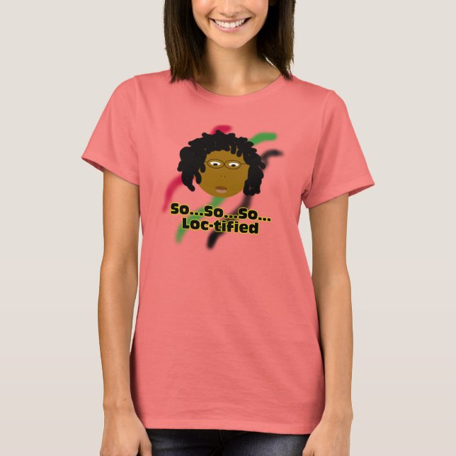 Loc-tified T-Shirt (Front)