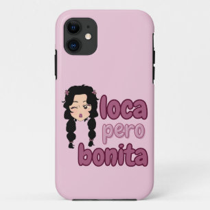 Loca Pero Bonita  iPhone 11 Case
