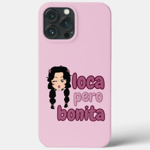 Loca Pero Bonita iPhone 13 Pro Max Case