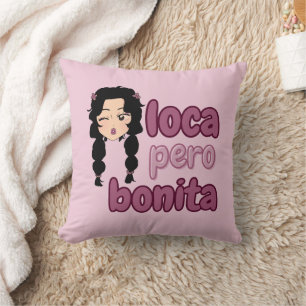 Loca Pero Bonita  Cushion