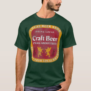 Local Beer Snob Craft Beer Drink Local Beer T-Shirt