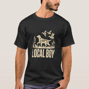 Local Boy Duck Hunting Retriever Waterfowl Marsh D T-Shirt