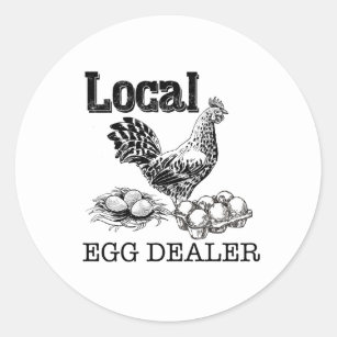 Local Chicken Eggs Dealer Funny Classic Round Sticker