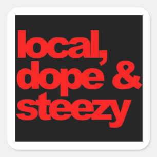 local, dope & steezy square sticker