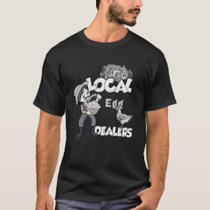 Local Egg Dealer Costume Chicken Farm Farmer T-Shirt
