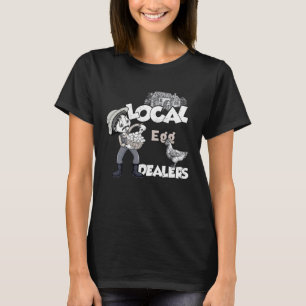 Local Egg Dealer Costume Chicken Farm Farmer T-Shirt
