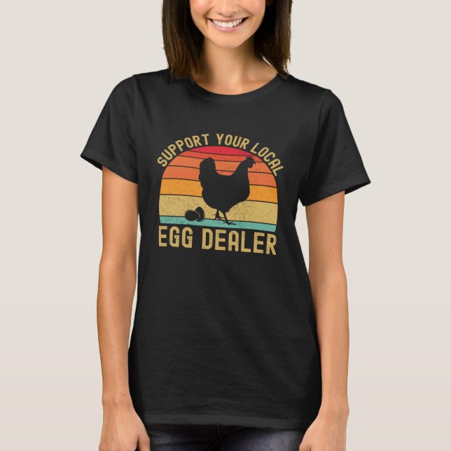 Local Egg Dealer  Egg Peddler Chicken Egg Farmer T-Shirt (Front)