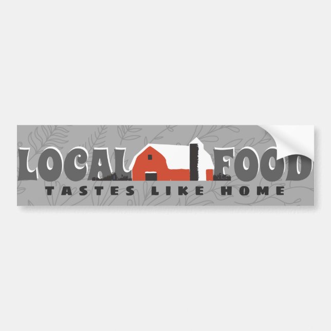 Local Food Tastes Like Home Bumpersticker Bumper Sticker (Front)