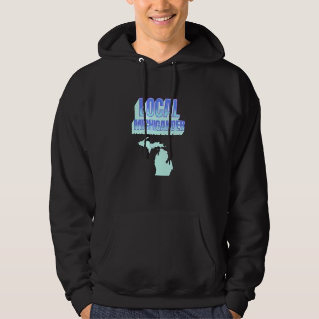LOCAL MICHIGANDER  Fun Michigan Native 3 Hoodie (Front)