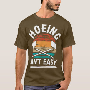 Local Vegetable Farming Hoeing Ain't Easy Farmer T-Shirt