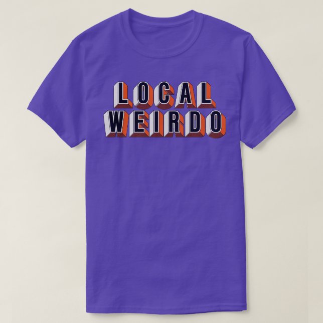 Local Weirdo 1 T-Shirt (Design Front)