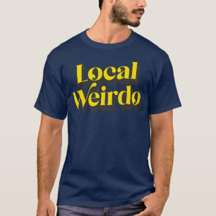 Local Weirdo 3 T-Shirt