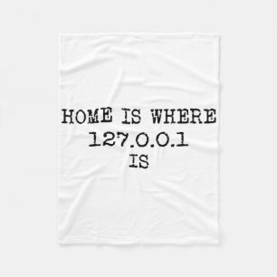 Localhost 127.0.0.1 - Home Is Where 127.0.0.1 Is Fleece Blanket