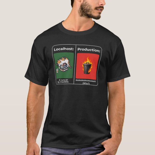 Localhost vs Production Dumpster Fire Developer T- T-Shirt (Front)