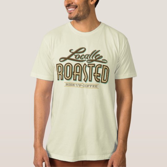 Locally Roasted T-Shirt