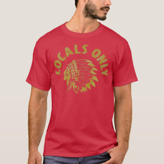 Locals Only  T-Shirt