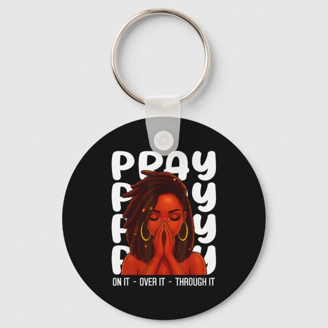 Loc'd Black Woman Pray On It Throught It Over It C Key Ring (Front)