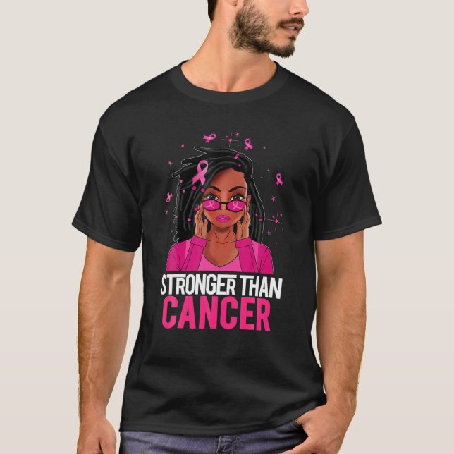 Loc'd Hair Black Woman Strong Than Cancer Breast C T-Shirt (Front)