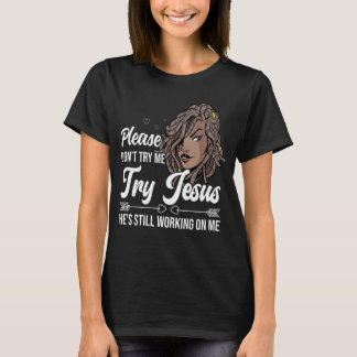 Locd Vibes Locs Dont Try Me Try Jesus Loc'd Hair T-Shirt
