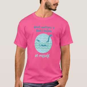 Lochness Monster Believe In Myself I Loch Ness Nes T-Shirt