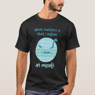 Lochness Monster Believe In Myself I Loch Ness Nes T-Shirt
