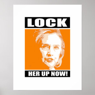 Lock Her Up Now - - Anti-Hillary - Poster