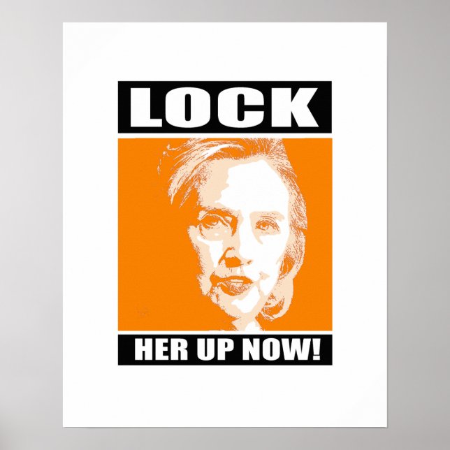 Lock Her Up Now - - Anti-Hillary - Poster (Front)