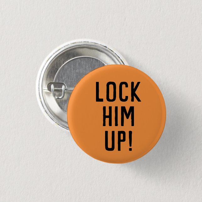Lock him up! 3 cm round badge (Front & Back)