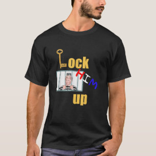 LOCK HIM UP anti Trump 45 democrat funny impeachme T-Shirt