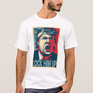 LOCK HIM UP Anti-Trump Hope Poster T-Shirt