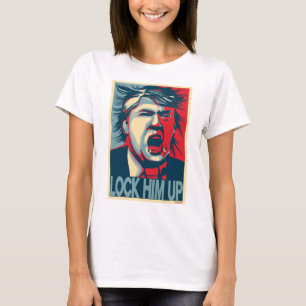 LOCK HIM UP Anti-Trump Hope Poster T-Shirt