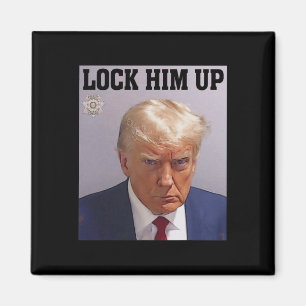 Lock Him Up Donald Trump Mug Shot T S Anti Trump G Magnet