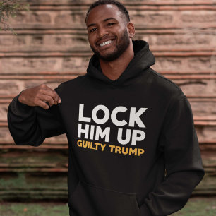 Lock Him Up Guilty Trump Hoodie