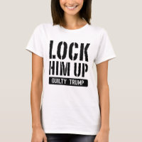 Lock Him Up Guilty Trump