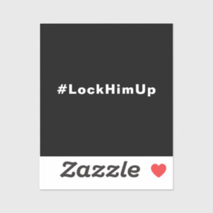 Lock him up #LockHimUp black white text minimalist