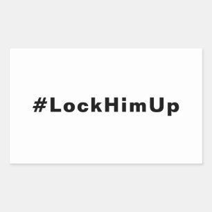 Lock him up #LockHimUp white black text minimalist Rectangular Sticker