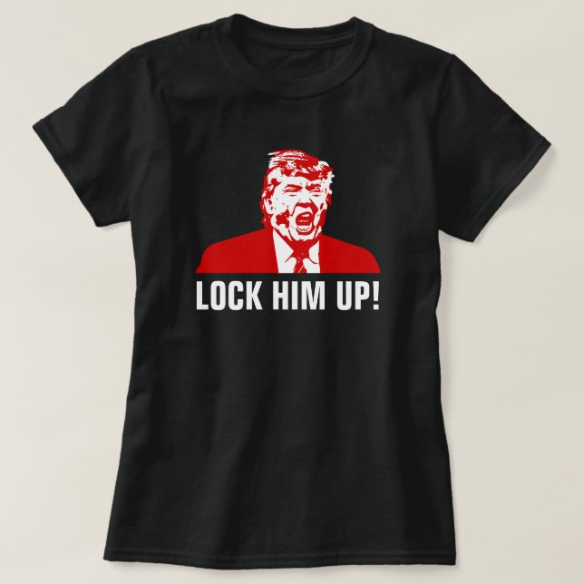 "LOCK HIM UP!" Trump T-Shirt (Design Front)