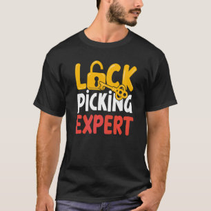 Lock Picking Expert Locks Picker Pick T-Shirt