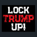 Lock Trump Up Political Poster<br><div class="desc">Lock Trump Up black and red poster. He's a convicted felon that should be impeached from being president in America. He needs to be sentenced for his crimes. Release the files.</div>