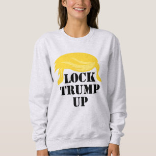 Lock Trump Up Sweatshirt