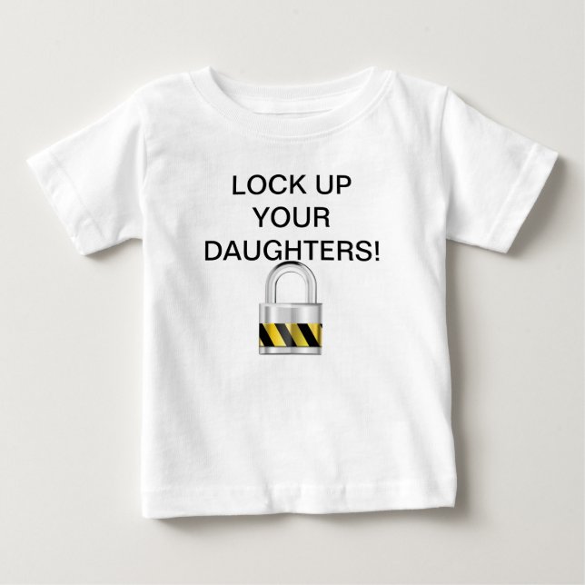 Lock up your daughters! baby T-Shirt (Front)
