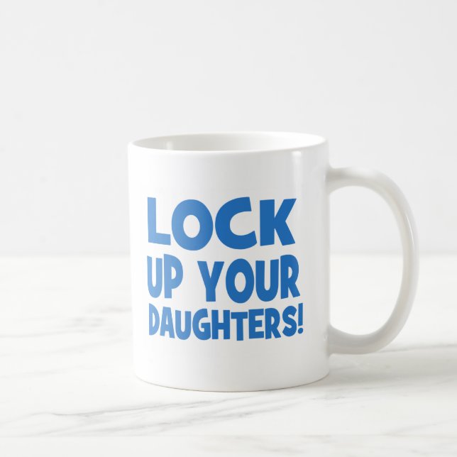 Lock Up Your Daughters! Coffee Mug (Right)