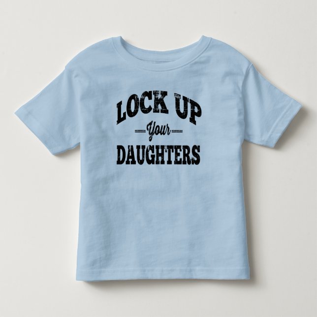 Lock Up Your Daughters Toddler T-Shirt (Front)