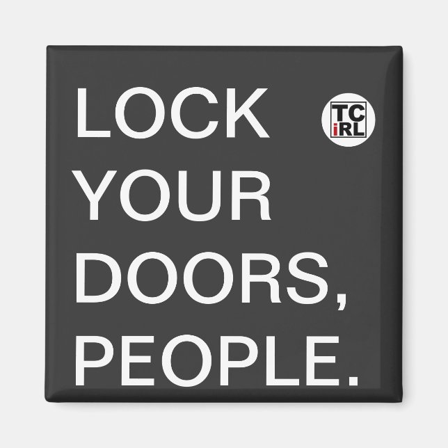 Lock your doors, people. TrueCrimeIRL Magnet (Front)